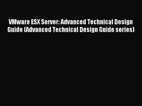 [Read PDF] VMware ESX Server: Advanced Technical Design Guide (Advanced Technical Design Guide
