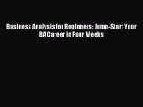 [Read PDF] Business Analysis for Beginners: Jump-Start Your BA Career in Four Weeks Download