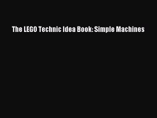 [Read PDF] The LEGO Technic Idea Book: Simple Machines Ebook Free