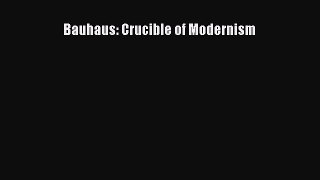 Ebook Bauhaus: Crucible of Modernism Read Full Ebook