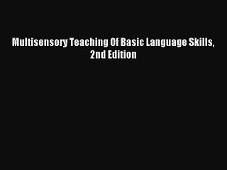 [Read PDF] Multisensory Teaching Of Basic Language Skills 2nd Edition Ebook Free