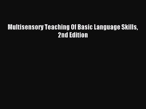 [Read PDF] Multisensory Teaching Of Basic Language Skills 2nd Edition Ebook Free