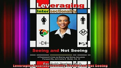 Read  Leveraging Intersectionality Seeing and Not Seeing  Full EBook