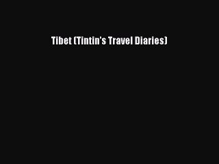 [Read PDF] Tibet (Tintin's Travel Diaries) Download Free