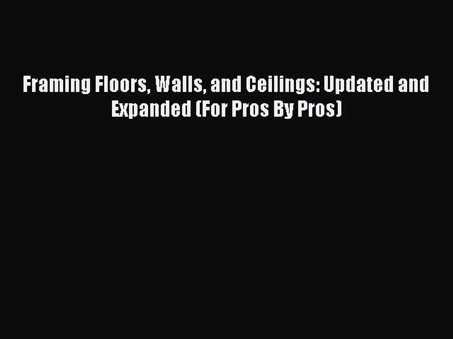 Download Framing Floors Walls And Ceilings Updated And Expanded For Pros By Pros Read Online