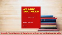 PDF  Arabic You Need A Beginners Course in Spoken Arabic Download Online