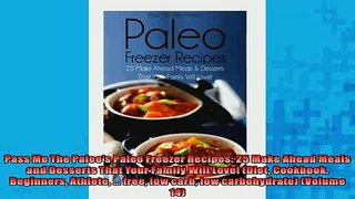 Free PDF Downlaod  Pass Me The Paleos Paleo Freezer Recipes 25 Make Ahead Meals and Desserts That Your  DOWNLOAD ONLINE