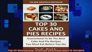 FREE DOWNLOAD  Top 30 Guaranteed To Be The Best Cake And Pie Recipes  BOOK ONLINE