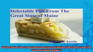 READ book  Delectable Pies From the Great State of Maine Recipes From the State of Maine Book 1  FREE BOOOK ONLINE