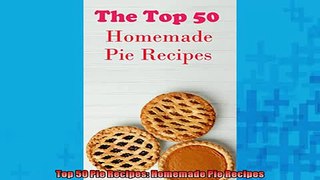FREE DOWNLOAD  Top 50 Pie Recipes Homemade Pie Recipes  BOOK ONLINE