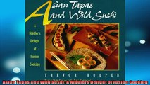 READ book  Asian Tapas and Wild Sushi A Nibblers Delight of Fusion Cooking  FREE BOOOK ONLINE
