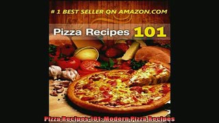 READ book  Pizza Recipes 101 Modern Pizza Recipes  FREE BOOOK ONLINE