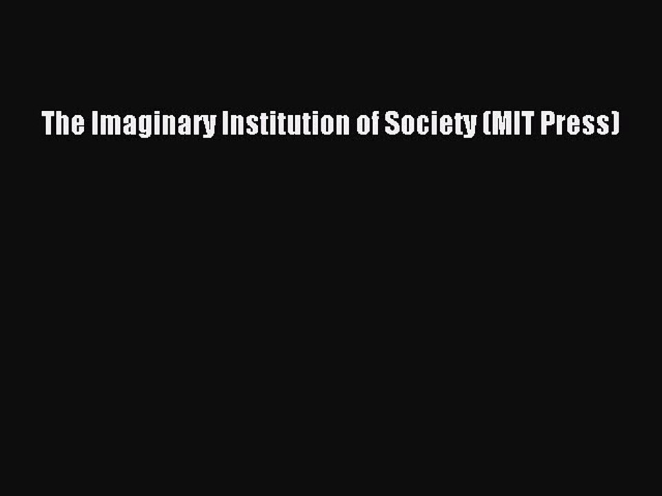 Download The Imaginary Institution of Society (MIT Press)  EBook