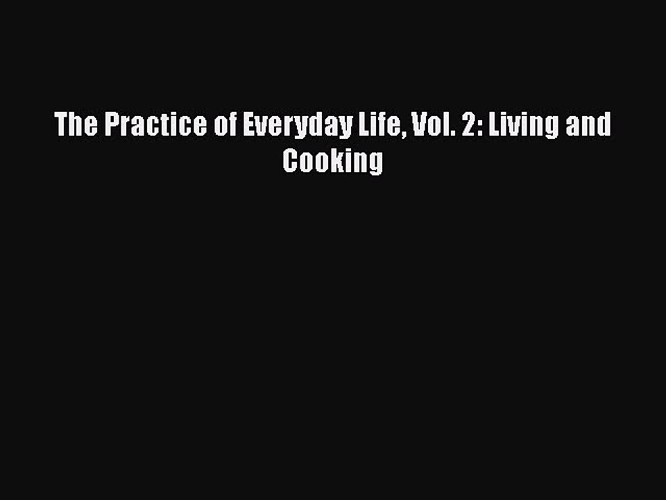 Download The Practice of Everyday Life Vol. 2: Living and Cooking  EBook