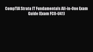 Read CompTIA Strata IT Fundamentals All-in-One Exam Guide (Exam FC0-U41) Ebook Free
