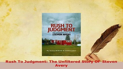 PDF  Rush To Judgment The Unfiltered Story Of  Steven Avery PDF Full Ebook
