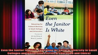 Read  Even the Janitor Is White Educating for Cultural Diversity in Small Colleges and  Full EBook