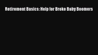 [Download PDF] Retirement Basics: Help for Broke Baby Boomers PDF Online