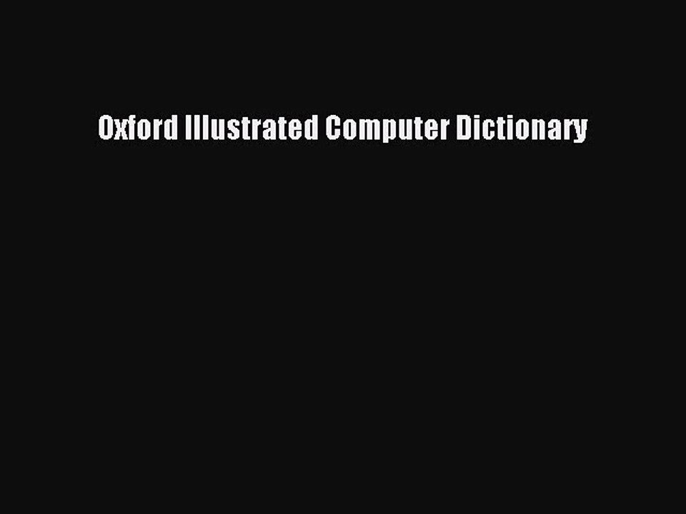[Read PDF] Oxford Illustrated Computer Dictionary Download Free
