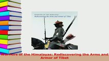 Download  Warriors of the Himalayas Rediscovering the Arms and Armor of Tibet Ebook