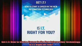 Read  Get IT How to Start a Career in the New Information Technology Is IT Right for You  Full EBook