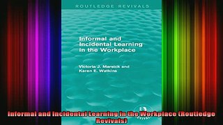 Read  Informal and Incidental Learning in the Workplace Routledge Revivals  Full EBook