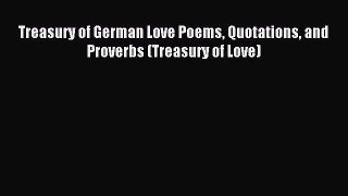 Read Treasury of German Love Poems Quotations and Proverbs (Treasury of Love) Ebook Free