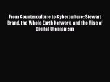 [Read PDF] From Counterculture to Cyberculture: Stewart Brand the Whole Earth Network and the