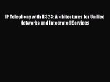 [Read PDF] IP Telephony with H.323: Architectures for Unified Networks and Integrated Services
