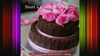 Read  Start A Cake Business Today  Full EBook