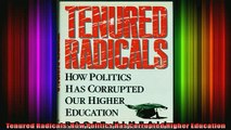 Read  Tenured Radicals How Politics Has Corrupted Higher Education  Full EBook