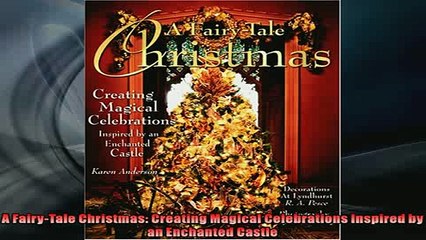 Free PDF Downlaod  A FairyTale Christmas Creating Magical Celebrations Inspired by an Enchanted Castle  DOWNLOAD ONLINE