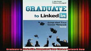 Read  Graduate to LinkedIn Jumpstart Your Career Network Now  Full EBook