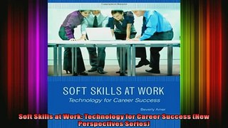 Read  Soft Skills at Work Technology for Career Success New Perspectives Series  Full EBook