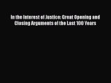 [Read book] In the Interest of Justice: Great Opening and Closing Arguments of the Last 100