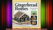 FREE DOWNLOAD  Gingerbread Houses Baking and Building Memories READ ONLINE