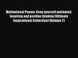 Read Motivational Poems: Keep yourself motivated. Inspiring and positive thinking (Ultimate