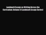 [Read book] Landmark Essays on Writing Across the Curriculum: Volume 6 (Landmark Essays Series)