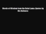 Download Words of Wisdom from the Dalai Lama: Quotes by His Holiness Ebook Free