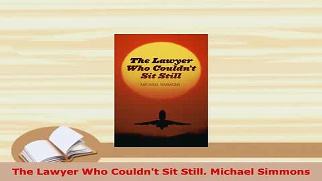PDF  The Lawyer Who Couldnt Sit Still Michael Simmons Download Online