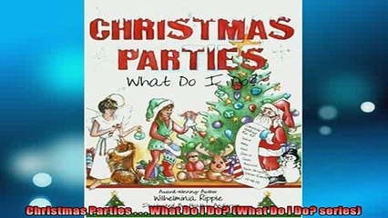 READ book  Christmas Parties    What Do I Do What Do I Do series  FREE BOOOK ONLINE