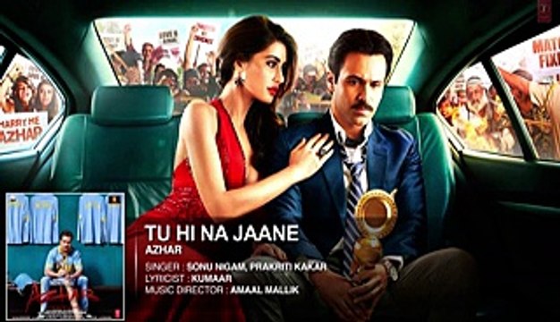 Tu Hi Na Jaane Song Azhar Emraan Hashmi, Nargis Fakhri, Prachi Desai