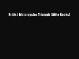 [Read Book] British Motorcycles Triumph (Little Books)  EBook