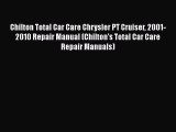 [Read Book] Chilton Total Car Care Chrysler PT Cruiser 2001-2010 Repair Manual (Chilton's Total