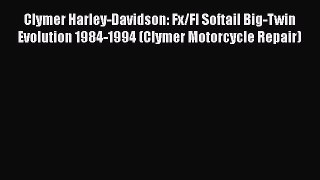 [Read Book] Clymer Harley-Davidson: Fx/Fl Softail Big-Twin Evolution 1984-1994 (Clymer Motorcycle