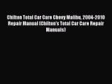 [Read Book] Chilton Total Car Care Chevy Malibu 2004-2010 Repair Manual (Chilton's Total Car