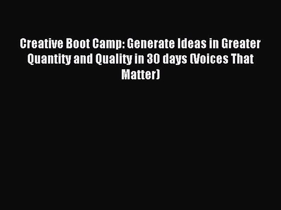 Download Creative Boot Camp: Generate Ideas in Greater Quantity and Quality in 30 days (Voices