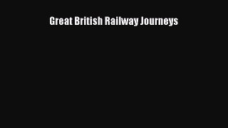 [Read Book] Great British Railway Journeys Free PDF