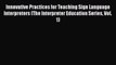 [Read book] Innovative Practices for Teaching Sign Language Interpreters (The Interpreter Education