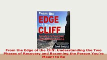 PDF  From the Edge of the Cliff Understanding the Two Phases of Recovery and Becoming the Read Online